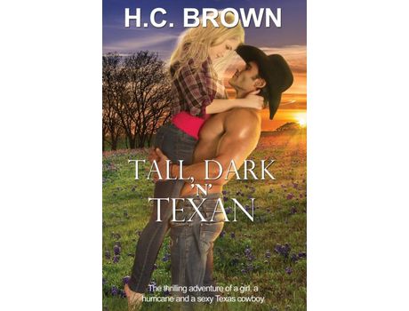 Livro Tall, Dark 'N' Texan: The Thrilling Adventure Of A Girl, A Hurricane, And A Sexy Texas Cowboy de H C Brown ( Inglês )