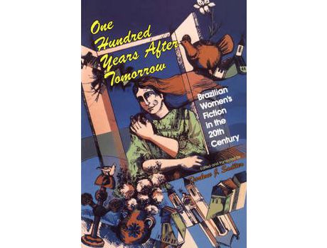 Livro One Hundred Years After Tomorrow: Brazilian Women'S Fiction In The Twentieth Century de Darlene J. Sadlier ( Inglês )