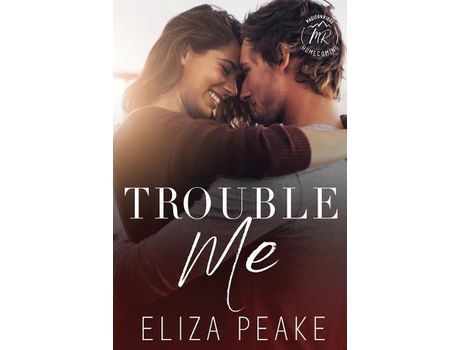 Livro Trouble Me: A Steamy, Small Town Workplace Romance de Eliza Peake ( Inglês )