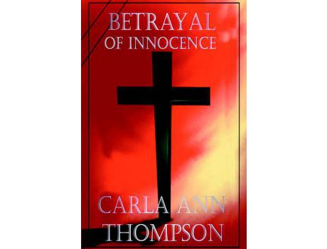 Livro Betrayal Of Innocence de Carla Ann Thompson ( Inglês )