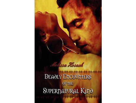 Livro Deadly Encounters Of The Supernatural Kind de Melissa Hosack ( Inglês )