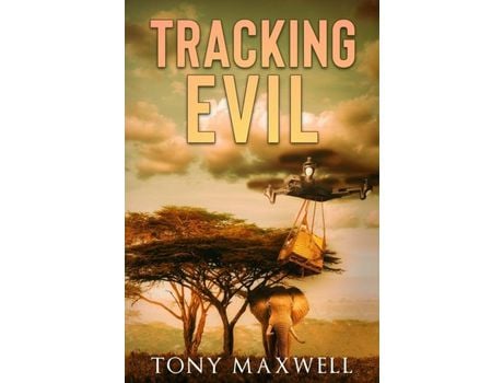 Livro Tracking Evil: An African Adventure Story de Tony Maxwell ( Inglês )