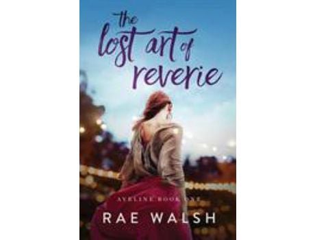 Livro The Lost Art Of Reverie de Rae Walsh ( Inglês )