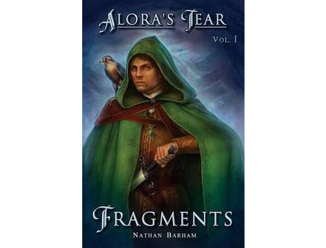 Livro Fragments: Alora'S Tear, Volume I de Nathan Barham ( Inglês )