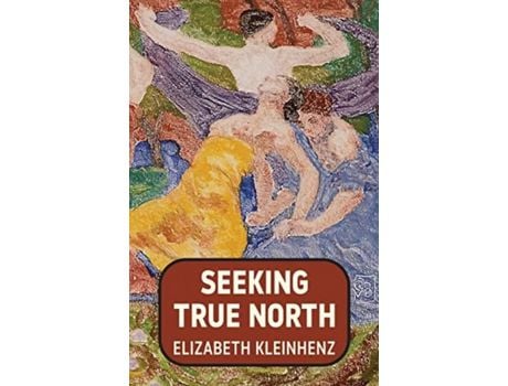 Livro Seeking True North de Elizabeth Kleinhenz ( Inglês )