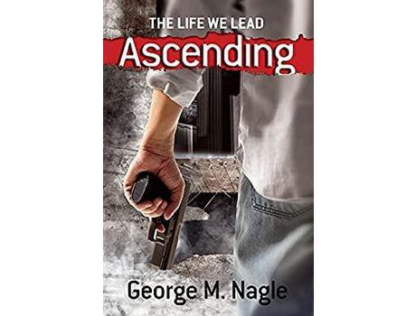 Livro The Life We Lead: Ascending de George M Nagle ( Inglês )