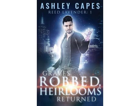 Livro Graves Robbed, Heirlooms Returned de Ashley Capes ( Inglês )