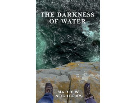 Livro The Darkness Of Water de Matthew Neighbours ( Inglês )