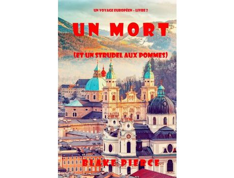 Livro Un Mort (Et Un Strudel Aux Pommes) (Un Voyage Européen - Livre 2) de Blake Pierce ( Inglês )