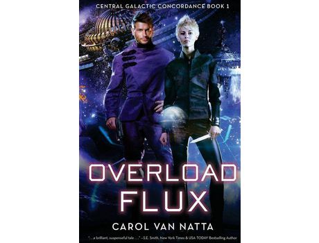 Livro Overload Flux: Central Galactic Concordance Book 1 de Carol Van Natta ( Inglês )