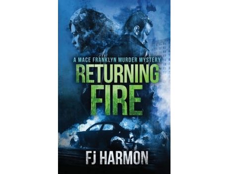 Livro Returning Fire: A Mace Franklyn Murder Mystery de Frans Harmon Kuipers ( Inglês )