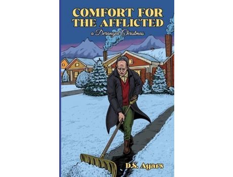 Livro Comfort For The Afflicted: A Deranged Christmas de D. S. Ayars ( Inglês )