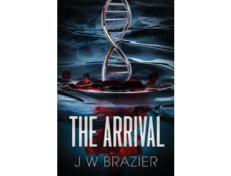 Livro The Arrival: A Novel de J. W. Brazier ( Inglês )