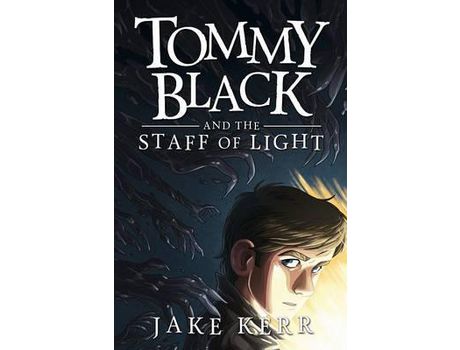 Livro Tommy Black And The Staff Of Light de Jake Kerr ( Inglês )
