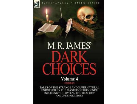 Livro M. R. James' Dark Choices: Volume 4-A Selection Of Fine Tales Of The Strange And Supernatural Endorsed By The Master Of The Genre; Including One de M. R. James ( Inglês )