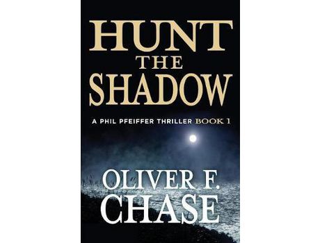 Livro Hunt The Shadow: A Phil Pfeiffer Thriller de Oliver F Chase ( Inglês )