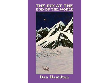 Livro The Inn At The End Of The World: Fourteen Tales For The Imagination de Dan Hamilton ( Inglês )