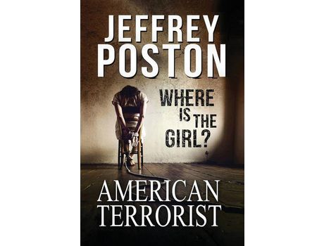 Livro American Terrorist: Where Is The Girl? de Jeffrey Poston ( Inglês )