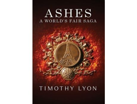 Livro Ashes: A World'S Fair Saga de Timothy Lyon Jr ( Inglês )
