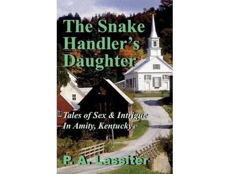 Livro The Snake Handler'S Daughter: Tales Of Sex &Amp; Intrigue In Amity, Kentucky de P. A. Lassiter ( Inglês )