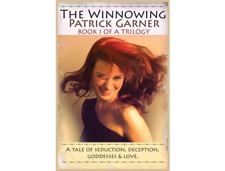 Livro The Winnowing: A Tale Of Seduction, Deception, Goddesses &Amp; Love. de Patrick C Garner ( Inglês )