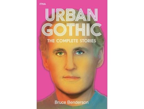Livro Urban Gothic: The Complete Stories de Bruce Benderson ( Inglês )