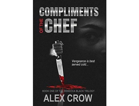 Livro Compliments Of The Chef: Book 1 Of The Rebecca Black Trilogy de Alex Crow ( Inglês )
