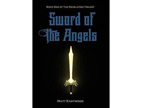 Livro Sword Of The Angels: Book One Of The Revelation Trilogy de Matt Eastwood ( Inglês )
