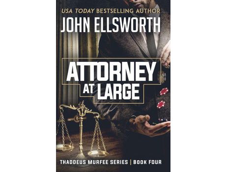 Livro Attorney At Large: Thaddeus Murfee Legal Thriller Series Book Four de John Ellsworth ( Inglês )