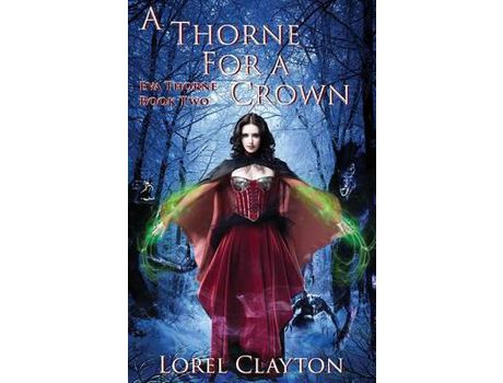 Livro A Thorne For A Crown: Eva Thorne Book Two de Lorel Clayton ( Inglês )