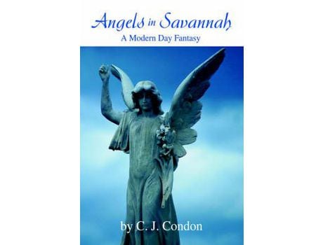 Livro Angels In Savannah:A Modern Day Fantasy de C J Condon ( Inglês )