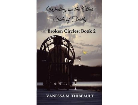 Livro Waiting On The Other Side Of Clarity: Broken Circles: Book Two de VanessaM THIBEAULT ( Inglês )