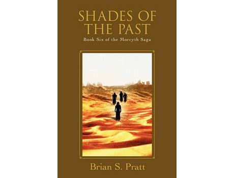 Livro Shades Of The Past: Book Six Of The Morcyth Saga de Brian S. Pratt ( Inglês )