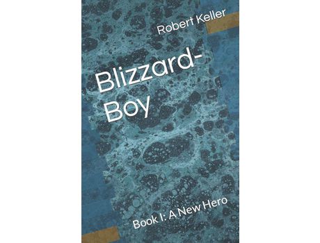 Livro Blizzard-Boy: Book I: A New Hero de Robert Keller ( Inglês )