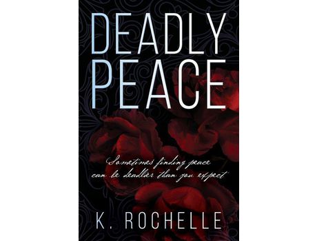 Livro Deadly Peace: Sometimes Finding Peace Can Be Deadlier Than You Expect de K. Rochelle ( Inglês )