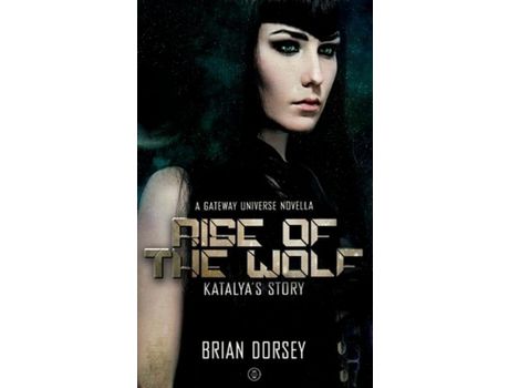 Livro Rise Of The Wolf: Katalya'S Story: A Gateway Series Novella de Brian Dorsey ( Inglês )