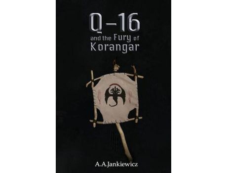 Livro Q-16 And The Fury Of Korangar de A.A. Jankiewicz ( Inglês )