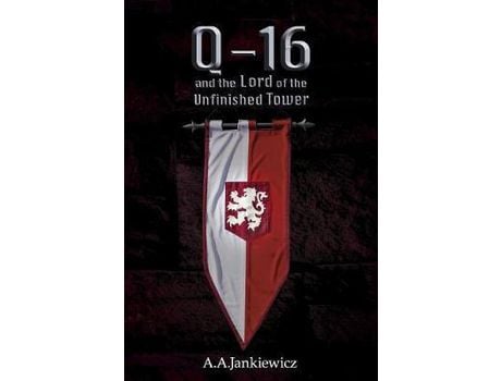 Livro Q-16 And The Lord Of The Unfinished Tower de A.A. Jankiewicz ( Inglês )