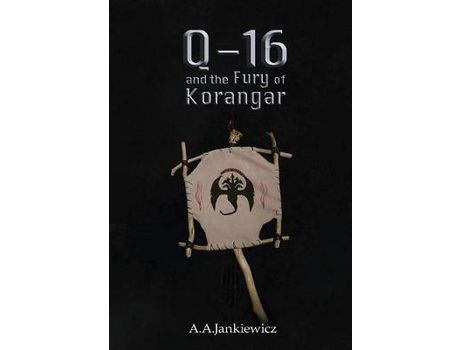Livro Q-16 And The Fury Of Korangar de A.A. Jankiewicz ( Inglês )