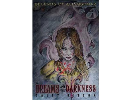 Livro Legends Of Allyoshmar: The Dreams And The Darkness de Caley Bisson ( Inglês )
