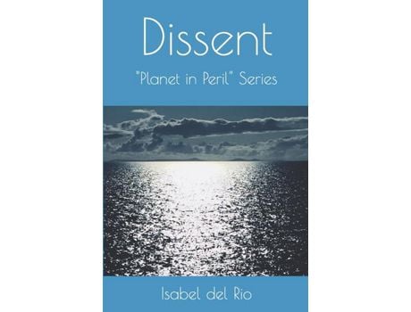 Livro Dissent: A Dystopian Fairy Tale In 10 Parts  And 77 Takes de Isabel del Rio ( Inglês )