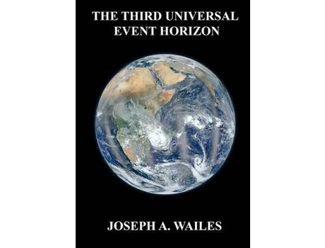 Livro The Third Universal Event Horizon de JosephA. Wailes ( Inglês )
