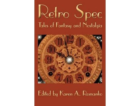 Livro Retro Spec: Tales Of Fantasy And Nostalgia de Karen A. Romanko ( Inglês )