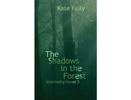 Livro The Shadows In The Forest: Abernathy Novel 3 de Kate Kelly ( Inglês )