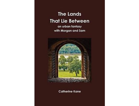 Livro The Lands That Lie Between- An Urban Fantasy With Morgan And Sam de Catherine Kane ( Inglês )
