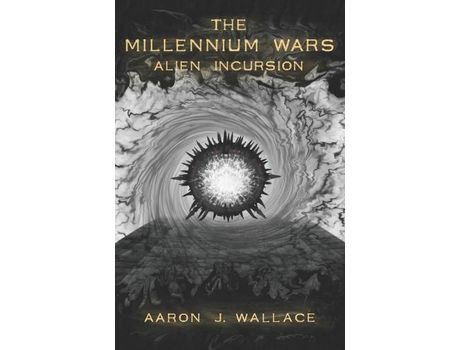 Livro The Millennium Wars: Alien Incursion de Aaron J. Wallace ( Inglês )