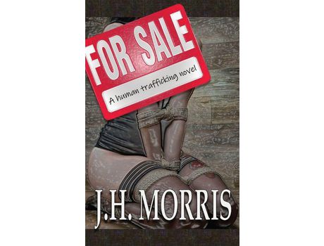 Livro For Sale: A Human Trafficking Novel de J.H. Morris ( Inglês )