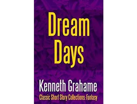 Livro Dream Days de Kenneth Grahame ( Inglês )