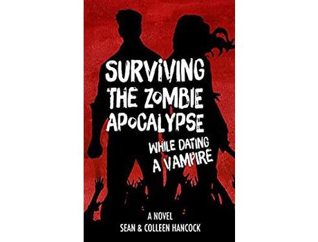 Livro Surviving The Zombie Apocalypse While Dating A Vampire de Colleen Hancock ( Inglês )