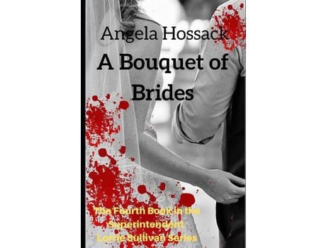 Livro A Bouquet Of Brides: The Fourth Book In The Superintendent Lorrie Sullivan Series de Angela Hossack ( Inglês )